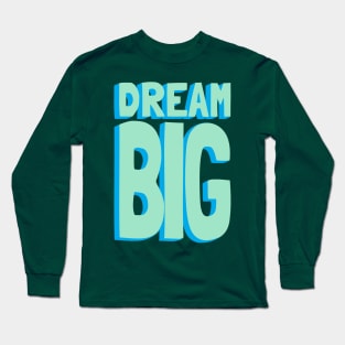 Dream Big Green and Blue Long Sleeve T-Shirt